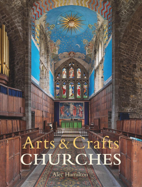 Arts & Crafts Churches by Alec Hamilton 9781848223219 Arts & Crafts Churches by Alec Hamilton 9781848223219