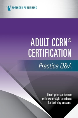 Adult Ccrn(r) Certification Practice Q&A by Springer Publishing Company 9780826173911