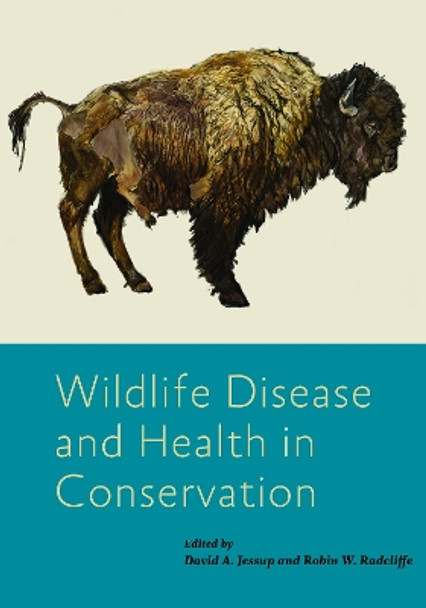 Wildlife Disease and Health in Conservation by David A. Jessup 9781421446745