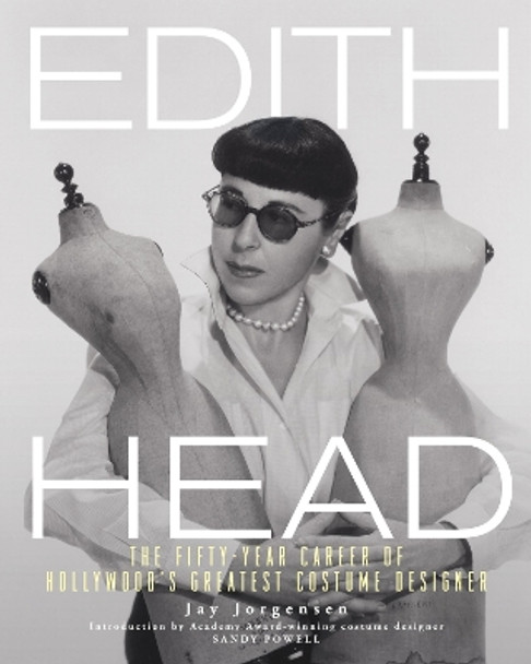 Edith Head: The Fifty-Year Career of Hollywood's Greatest Costume Designer by Jay Jorgensen 9780762484621