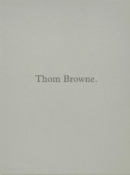 Thom Browne. by Andrew Bolton 9781838667047