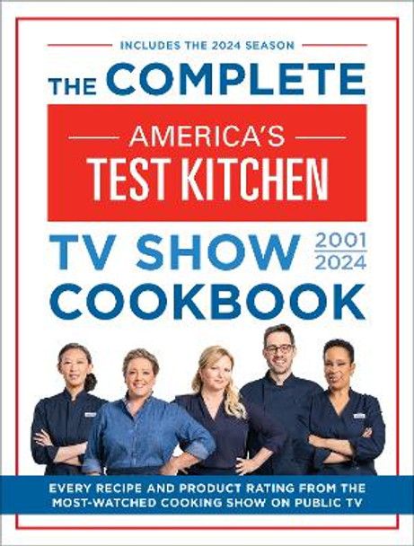 The Complete America’s Test Kitchen TV Show Cookbook 2001–2024: Every Recipe from the Hit TV Show Along with Product Ratings Includes the 2024 Season by America's Test Kitchen 9781954210615