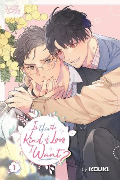 Is This the Kind of Love I Want?, Volume 1 (TEMP TITLE) by Kouki 9781427875303
