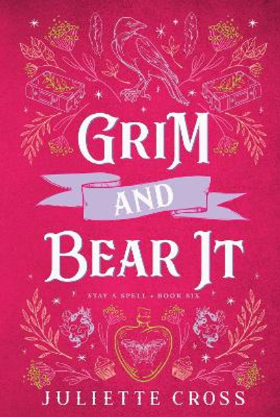 Grim and Bear It: Stay A Spell Book 6: Volume 6 by Juliette Cross 9781454953678