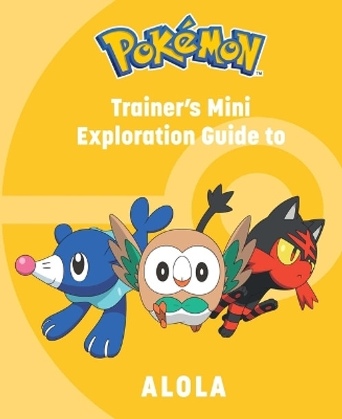 Pokémon: Trainer's Mini Exploration Guide to Alola by Kay Austin 9781647229917