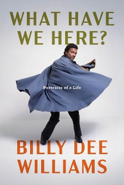 What Have We Here?: Portraits of a Life by Billy Dee Williams 9780593318607