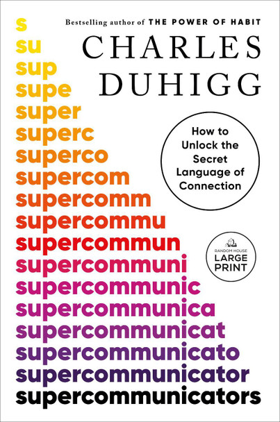 Supercommunicators: How to Unlock the Secret Language of Connection by Charles Duhigg 9780593862063