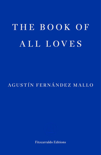 The Book of All Loves by Agustín Fernández Mallo 9781804270790