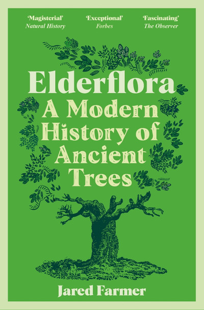 Elderflora: A Modern History of Ancient Trees by Jared Farmer 9781035009060 Elderflora: A Modern History of Ancient Trees by Jared Farmer 9781035009060