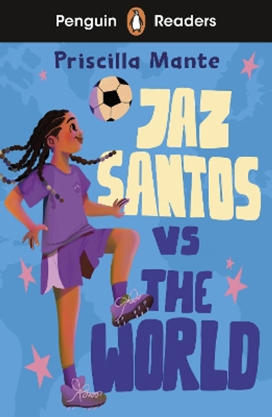 Penguin Readers Level 3: Jaz Santos vs. The World (ELT Graded Reader) by Priscilla Mante 9780241636787