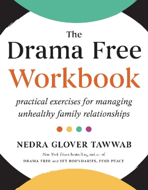 The Drama Free Workbook: Practical Exercises for Managing Unhealthy Family Relationships by Nedra Glover Tawwab 9780593712672