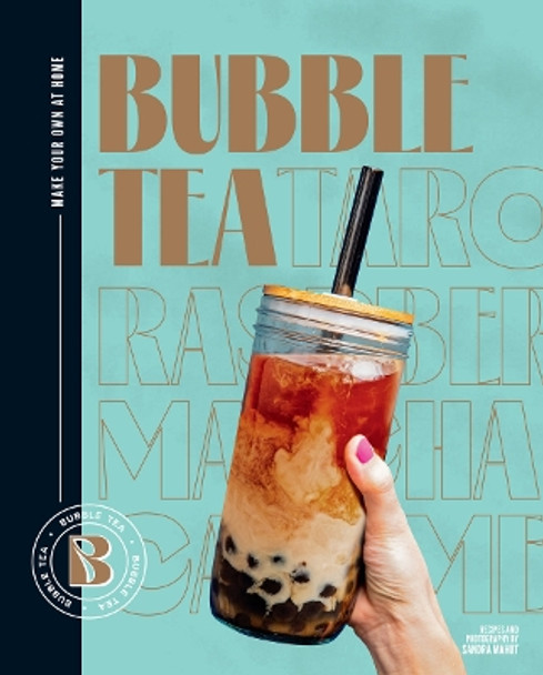 Bubble Tea: Make your own at home! by Sandra Mahut 9781922754981