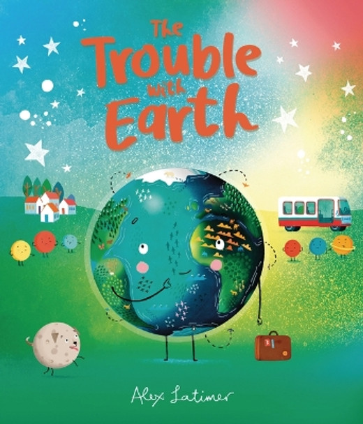 The Trouble with Earth by Alex Latimer 9798765625293