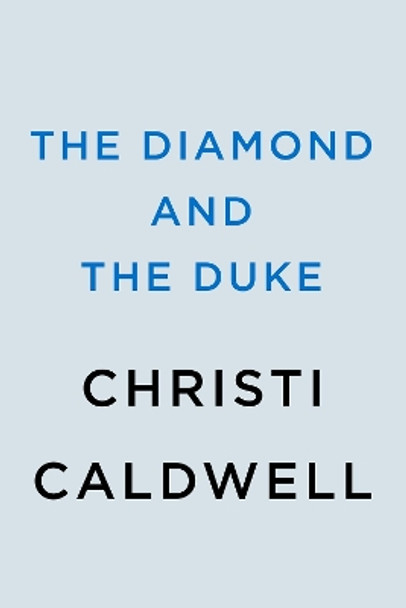 The Diamond And The Duke by Christi Caldwell 9780593334959