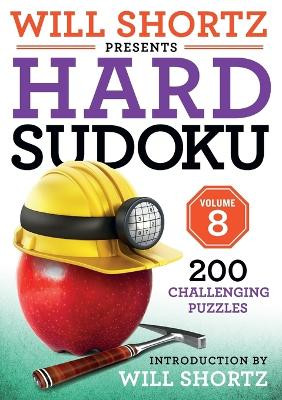 Will Shortz Presents Hard Sudoku Volume 8: 200 Challenging Puzzles by Introduction by Will Shortz 9781250325099