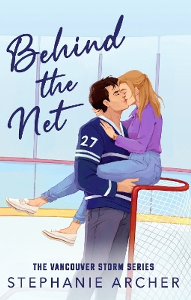 Behind The Net: A Grumpy Sunshine Hockey Romance (Vancouver Storm Book 1) by Stephanie Archer 9781398724259