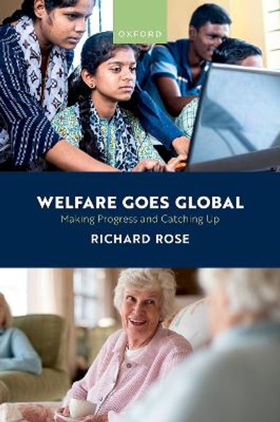 Welfare Goes Global: Making Progress and Catching Up by Richard Rose 9780198908463