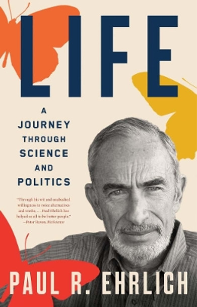 Life: A Journey through Science and Politics by Paul R. Ehrlich 9780300276701