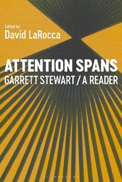 Attention Spans: Garrett Stewart, a Reader by Professor or Dr. Garrett Stewart 9798765102220