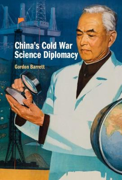 China's Cold War Science Diplomacy by Gordon Barrett