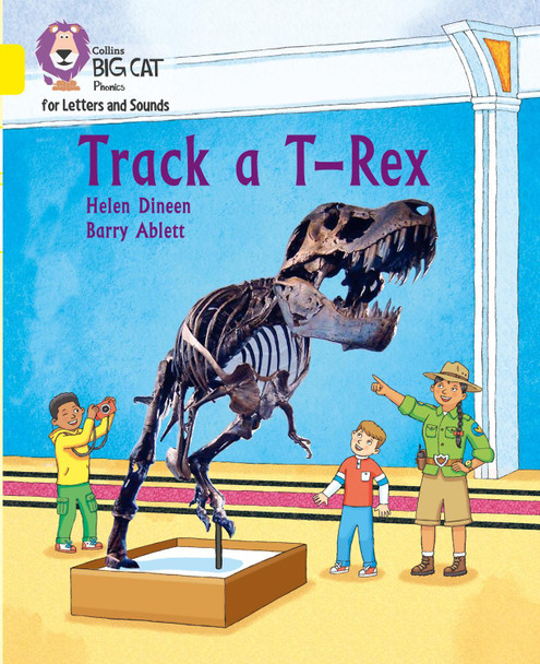 Collins Big Cat Phonics for Letters and Sounds – Track a T-Rex: Band 03/Yellow by Helen Dineen