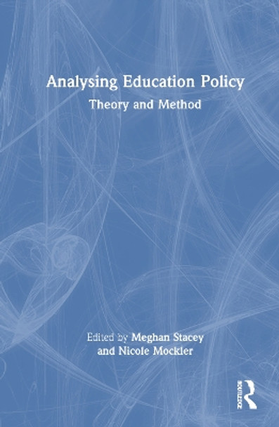 Analysing Education Policy: Theory and Method by Meghan Stacey 9781032405001