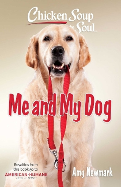 Chicken Soup for the Soul: Me and My Dog by Amy Newmark 9781611591101