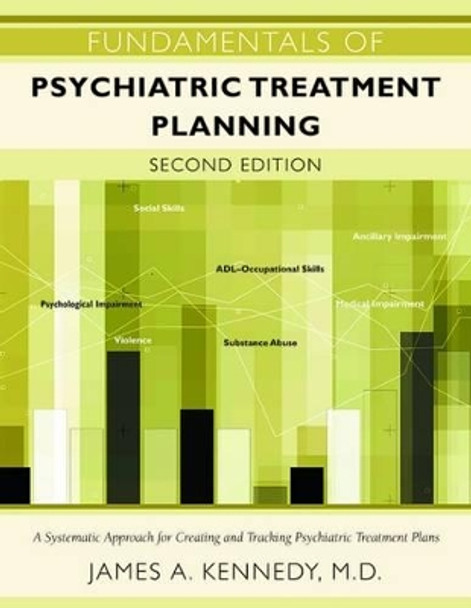 Fundamentals of Psychiatric Treatment Planning by James A. Kennedy 9781585624782