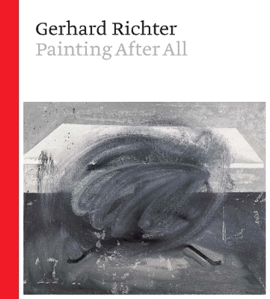 Gerhard Richter - Painting After All by Sheena Wagstaff 9781588396853