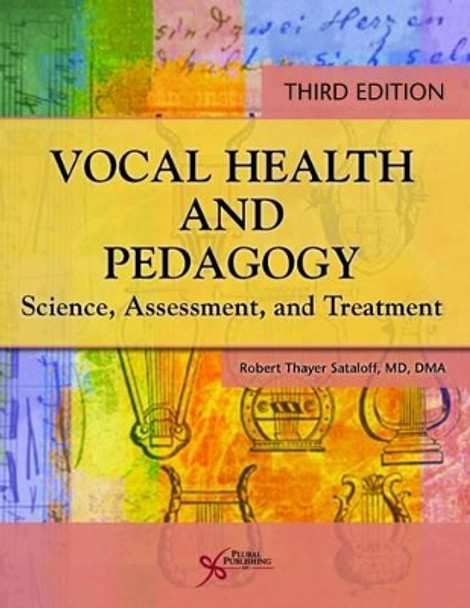 Vocal Health and Pedagogy: Science, Assessment, and Treatment by Robert T. Sataloff 9781597568609