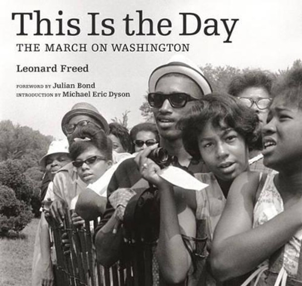 This is the Day - The March on Washington by Leonard Freed 9781606061213