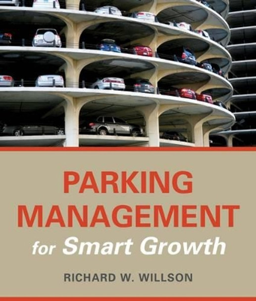 Parking Management for Smart Growth by Richard W. Willson 9781610914611