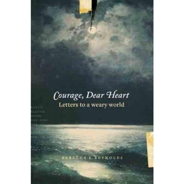 Courage, Dear Heart by Rebecca K. Reynolds 9781631467684