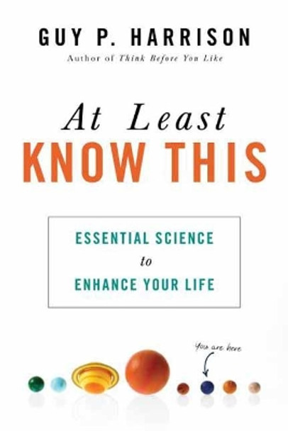 At Least Know This: Essential Science to Enhance Your Life by Guy P. Harrison 9781633884052