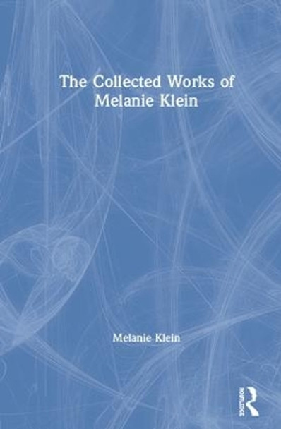 The Collected Works of Melanie Klein by Melanie Klein 9781782204633