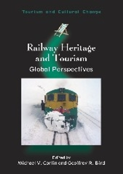 Railway Heritage and Tourism: Global Perspectives by Michael V. Conlin 9781845414382