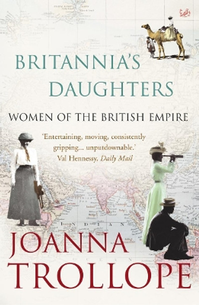 Britannia's Daughters: Women of the British Empire by Joanna Trollope 9781845950187