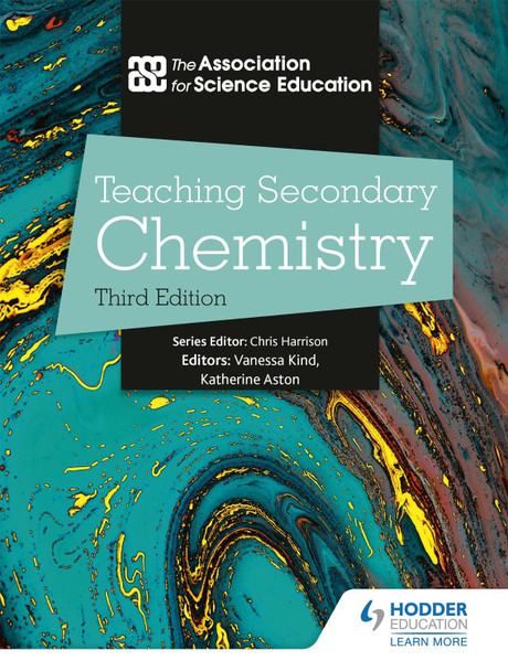 Teaching Secondary Chemistry 3rd Edition The Association For Science Education 9781510462571