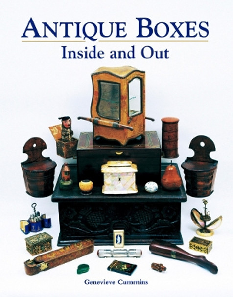 Antique Boxes Inside and Out: for Eating, Drinking and Being Merry, Work, Play and the Boudoir by Genevieve Cummins 9781851495023