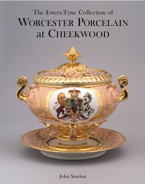 Ewers-tyne Collection of Worcester Porcelain at Cheekwood by John Sandon 9781851495580