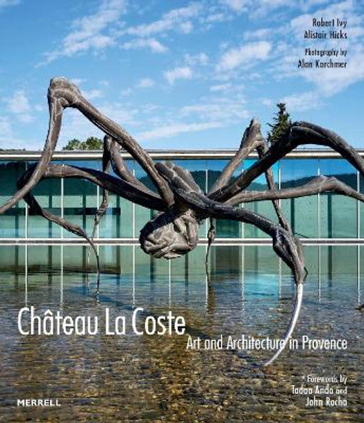 Chateau La Coste: Art and Architecture in Provence by Robert Ivy 9781858946818