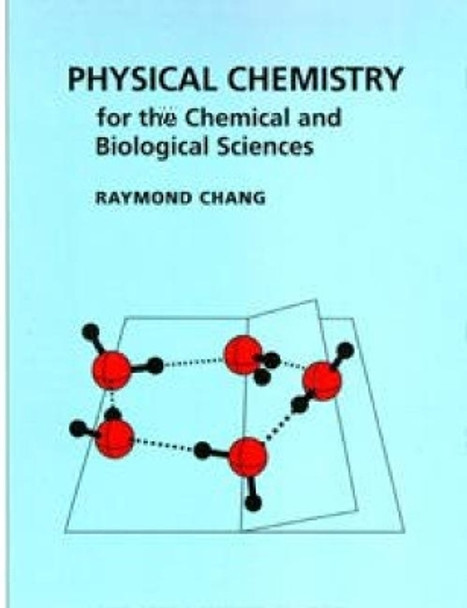 Physical Chemistry for the Chemical and Biological Sciences by Raymond Chang 9781891389061