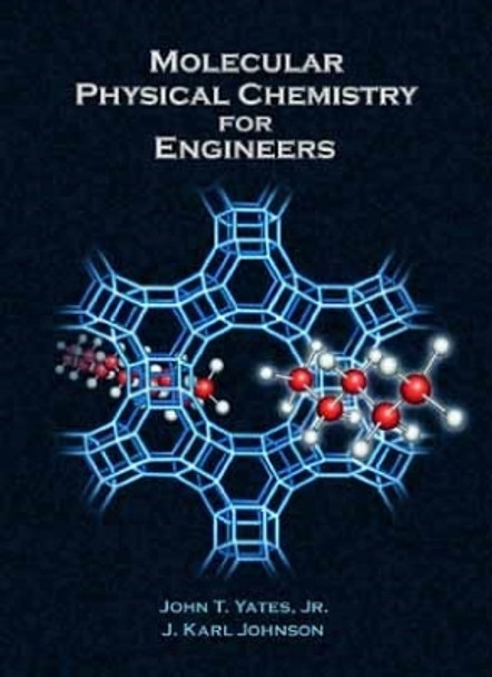 Molecular Physical Chemistry for Engineers by John T. Yates, Jr. 9781891389276
