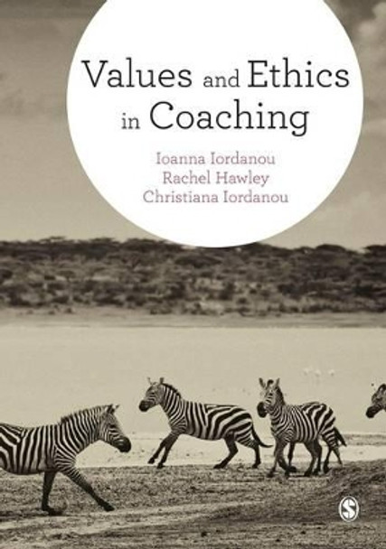 Values and Ethics in Coaching by Ioanna Iordanou 9781473919563