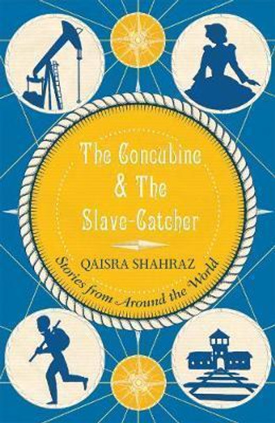 The Concubine and The Slave-Catcher: Stories from Around The World by Qaisra Shahraz 9781908446619