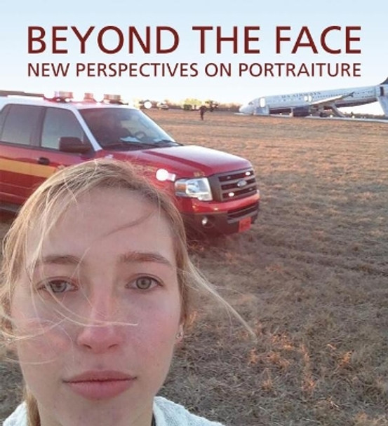 Beyond the Face: New Perspectives on Portraiture by Wendy Wick Reaves 9781911282204