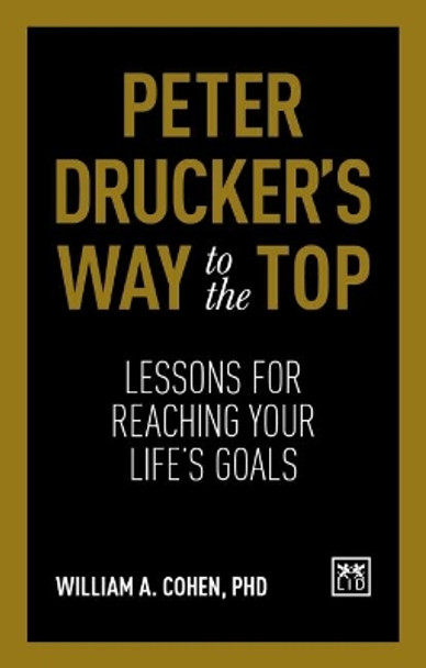 Peter Drucker's Way To The Top: Lessons for reaching your life's goals by William Cohen 9781911498759