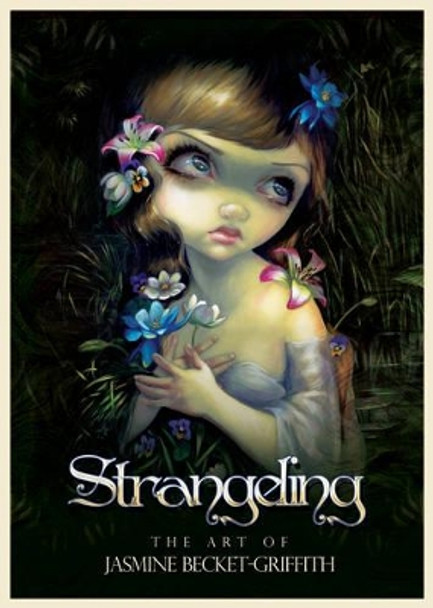 Strangeling: The Art of Jasmine Becket-Griffith by Jasmine Becket-Griffith 9781922161024