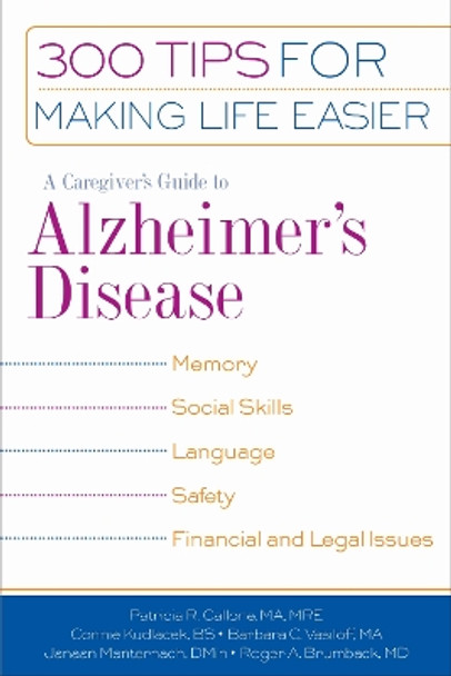 A Caregiver's Guide to Alzheimer's Disease: 300 Tips for Making Life Easier by Patricia R. Callone 9781932603163