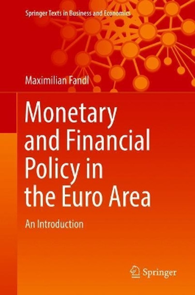 Monetary and Financial Policy in the Euro Area: An Introduction by Maximilian Fandl 9783319726427